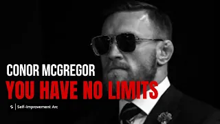 Conor McGregor -“YOU HAVE NO LIMITS” (LIFE CHANGING MOTIVATION)