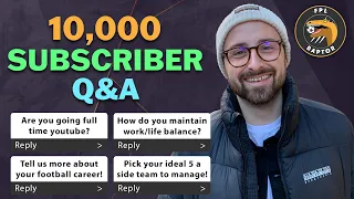 MY 10,000 SUBSCRIBER Q&A | THANK YOU! | Fantasy Premier League 2021/22