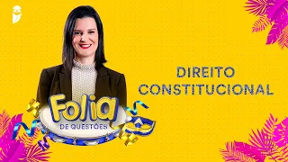 Folia de Questões: Direito Constitucional - Prof. Nelma Fontana