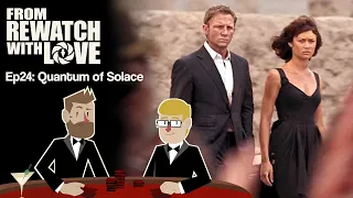 At Least It's Short - Quantum of Solace (2008) || From Rewatch with Love Ep24