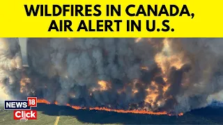Canada Wildfires Reach US | Tens Of Millions Under Air Quality Warnings As Fires Burn In Canada