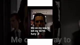 507th killed 508 next#furry#meme#patrickbateman