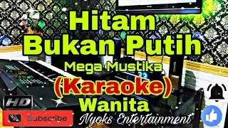 HITAM BUKAN PUTIH - Mega Mustika (Karaoke) Dangdut || Nada Wanita || CIS minor