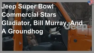 Jeep Super Bowl ad stars Gladiator, Bill Murray, and a groundhog
