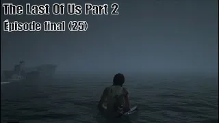 The Last Of Us Part 2 - Épisode final (25) Affrontement violent entre Ellie et Abby le Grand final!