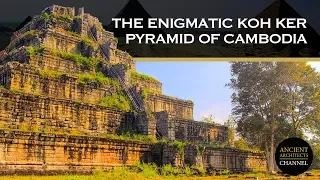 The Enigmatic Koh Ker Pyramid of Cambodia | Ancient Architects