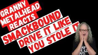 Smackbound - Drive It Like You Stole It *SUBSCRIBER REQUEST* (GRANNY METALHEAD REACTS)