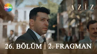 Aziz 26. Bölüm 2. Fragman | "Efnan nerede?"