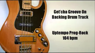 Get'cha Groove On Backing Drum Track - Uptempo Prog-Rock 104 BPM