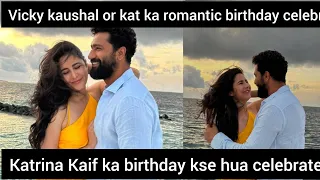 |Vicky kaushal ne kse mnaya kat ka birthday | kat and Vicky romantic shoot|