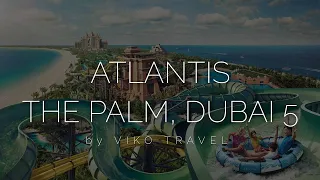 Найвідоміший готель Atlantis The Palm 5 (Dubai 2022) детальний огляд, харчування, пляж, аквапарк