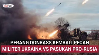 DONBASS MENCEKAM, MILITER UKRAINA DAN PASUKAN PRO RUSIA SALING SERANG