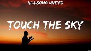 HILLSONG UNITED - Touch The Sky (Lyrics) Casting Crowns, HILLSONG UNITED