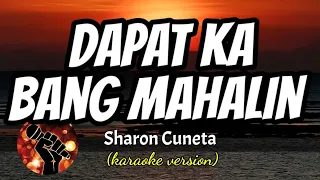 DAPAT KA BANG MAHALIN - SHARON CUNETA (karaoke version)