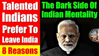 8 Reasons Why So Many Talented Indians Leave India. The Dark Side Of Indian Mentality - Video 6666