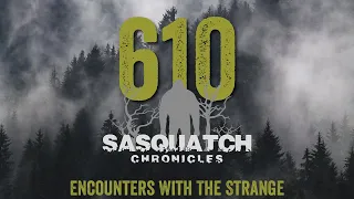 SC EP:610 Encounters With The Strange