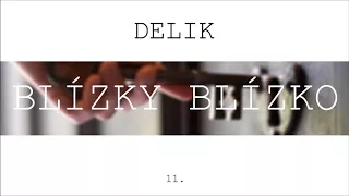 Delik - Blízky blízko