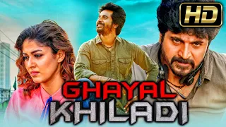 Ghayal Khiladi (HD) - सिवकार्तिकेयन ब्लॉकबस्टर एक्शन हिंदी डब्ड मूवी l घायल खिलाडी l नयनतारा