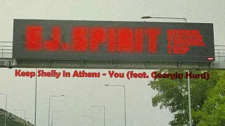 Keep Shelly in Athens - You (Visualised by eJ Spirit)