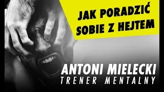 Jak poradzić sobie z hejtem?   Antoni Mielecki Trening Mentalny