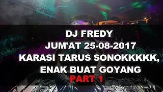 DJ FREDY TERBARU JUM'AT 25-08-2017 PART 1 , ,FULL BASSS NYAMAN DITELINGAN BOSKU , , ,