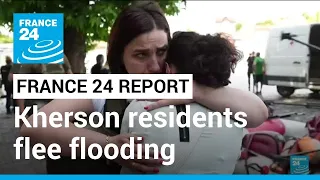 Kherson residents flee after collapsed Kakhovka dam floods homes • FRANCE 24 English