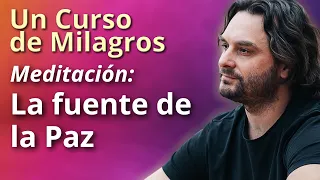 Un Curso de Milagros - Meditación: La Fuente de la Paz