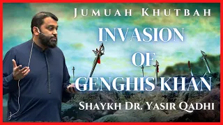 Invasion of Genghis Khan | Shaykh Dr. Yasir Qadhi | Jumuah Khutbah