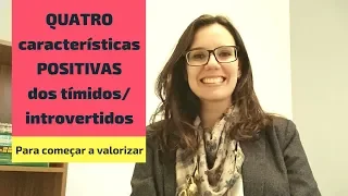 4 características POSITIVAS dos tímidos/introvertidos