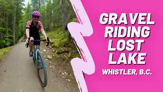 Lost and Found: GRAVEL CYCLING Whistler's Lost Lake (4K full edit)