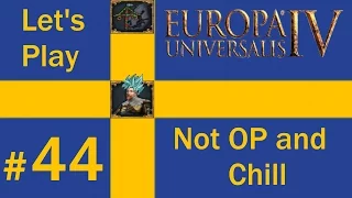 Let's Play Europa Universalis 4 - Sweden - Not OP and Chill (Part 44)