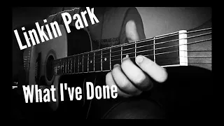 Linkin Park - What I've Done (AcousticGuitar Cover)