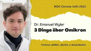 #mdcBerlin-Forscher Dr. Emanuel Wyler – 3 Dinge über #Omikron