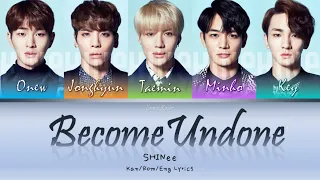 SHINee ( 샤이니) (シャイニー) Become Undone - Kan/Rom/Eng Lyrics (가사) (歌詞)