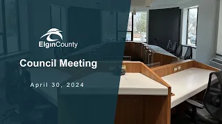 Elgin County Council Meeting - April 30, 2024