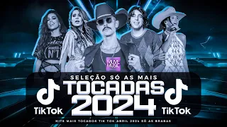 SÓ AS MAIS TOCADAS TIK TOK ABRIL 2024 - SELEÇÃO HITS TIK TOK 2024 - SÓ AS TOP TIK TOK 2024