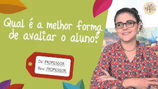 Qual é a melhor forma de avaliar o aluno?