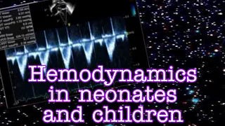 ECHOCARDIOGRAPHIC EVALUATION OF HEMODYNAMICS IN NEONATES AND CHILDREN