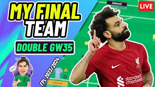 FPL DOUBLE GW35 | MY FINAL TEAM! (LIVE) ✅ | FPL 2022/23