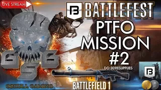 BATTLEFEST PTFO MISSION #2  | BATTLEFIELD 1| ROAD TO 1K SUBS | LIVE STREAM