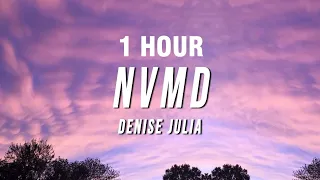 [1 HOUR] Denise Julia - NVMD (Lyrics)