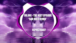 Dr Dre - The Next Episode (San Holo Remix) Snoop Dogg