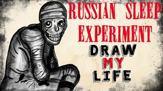 Russian Sleep Experiment : Draw my life