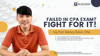 Failed in CPA Exam? Fight for it  by Prof. Wency Medina Giron