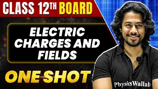 ELECTRIC CHARGES AND FIELDS in 1 Shot: All Concepts & PYQs Covered | Class 12th Boards | NCERT