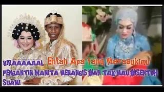 VIRAL HABIS NIKAH PENGANTIN NANGIS HISTERIS