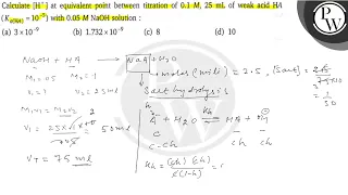 Calculate [H^+]at equivalent point between titration of 0.1 M, 25  mL of weak acid HA (K_a(HA)=10...