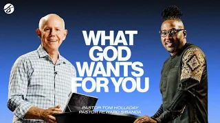 What God Wants for You| Tom Holladay and Reward Sibanda