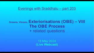 EWS #203: Dreams, Visions, Exteriorisations (OBE) – VIII (Evenings with Sraddhalu)