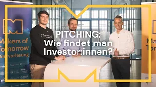 PITCHING: Wie findet man Investor:innen? | Makers of Tomorrow Ringvorlesung